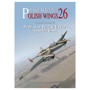 Polish Wings No. 26: Petlyakov Pe-2 & UPe-2 Tupolev USB